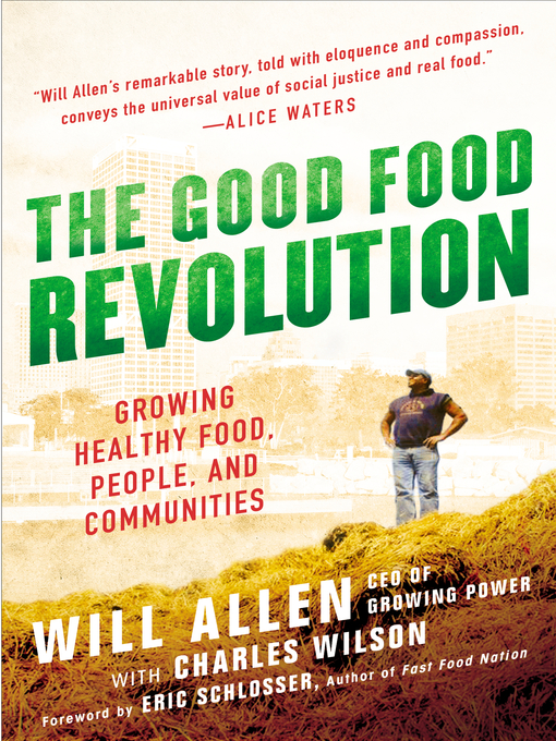 Title details for The Good Food Revolution by Will Allen - Available